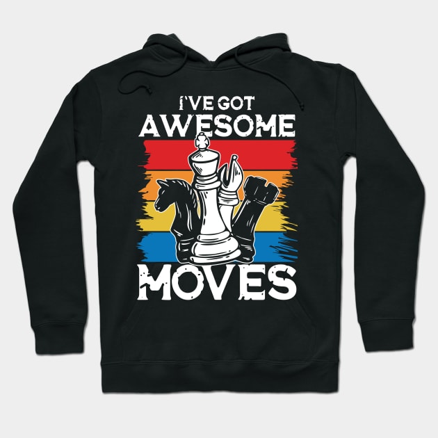 I've Got Awesome Moves Chess Hoodie by AngelBeez29